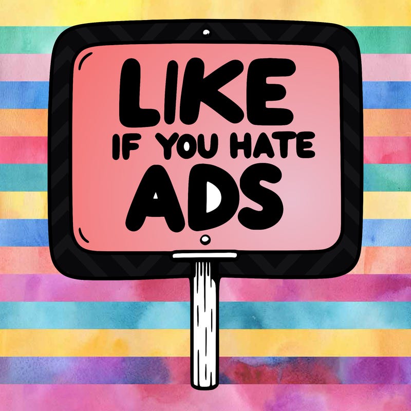 a sign that says like if you hate ads