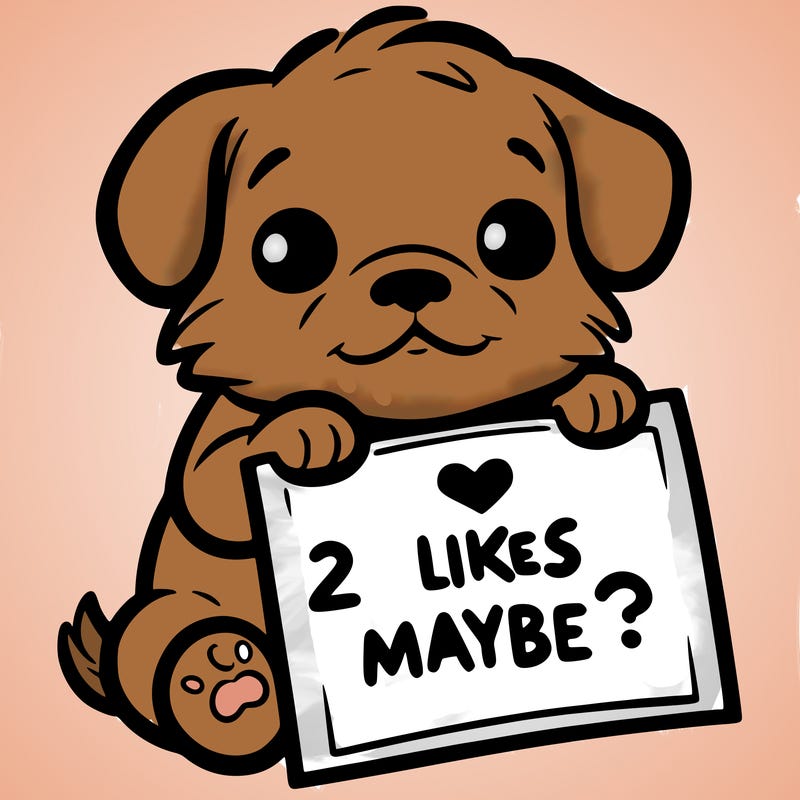 a puppy holding a sign that says 2 likes maybe?