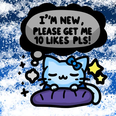 kitty taking a nap dream talking and saying "i'm new, please get me at least 10 likes pls!!"