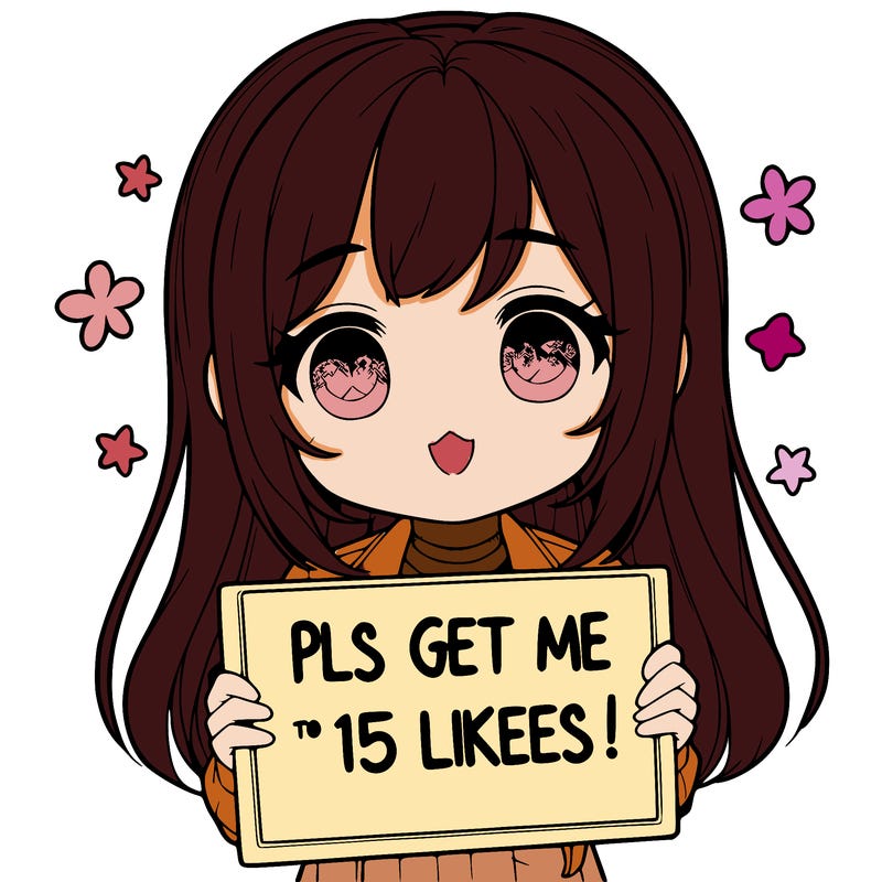 realistic girl holding up a sign that says “pls get me to 15 likes!”