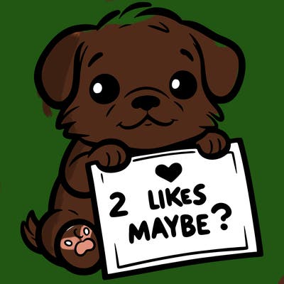 a puppy holding a sign that says 2 likes maybe?