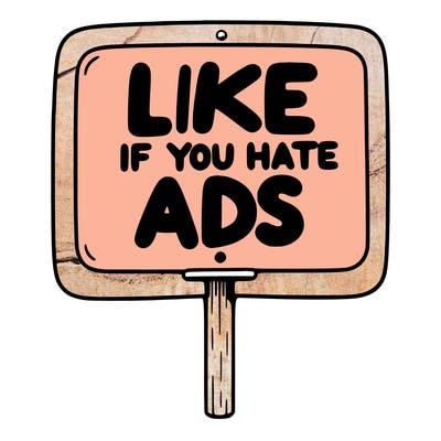 a sign that says like if you hate ads