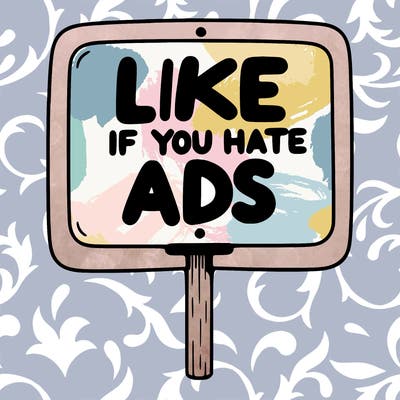 a sign that says like if you hate ads