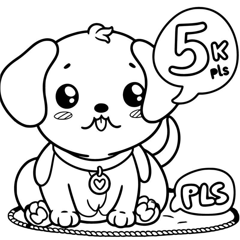 cute puppy and on his tummy it says 5 k pls