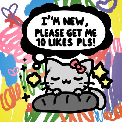 kitty taking a nap dream talking and saying "i'm new, please get me at least 10 likes pls!!"