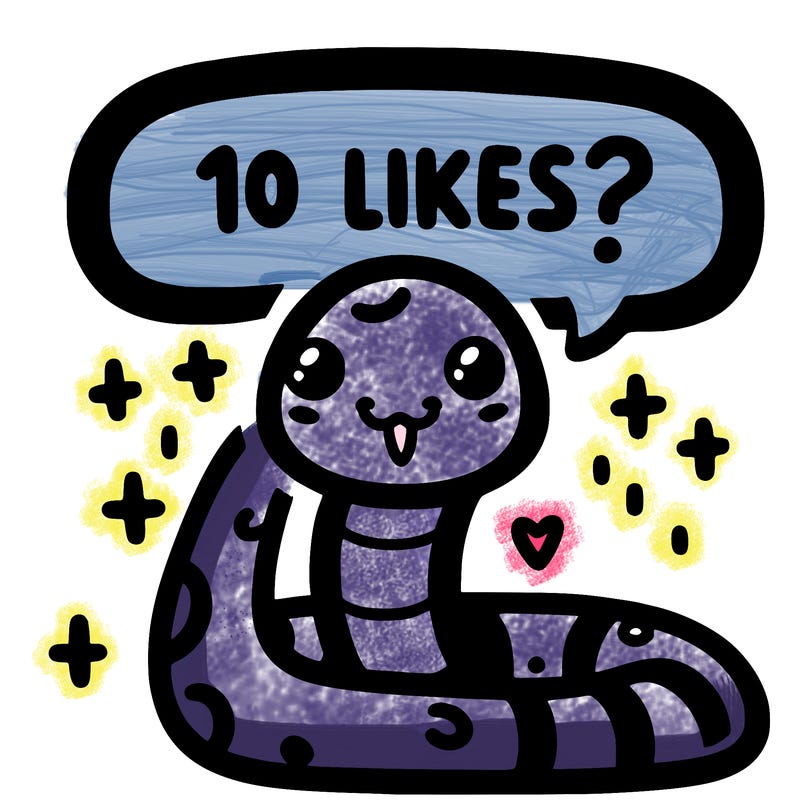 cute snake saying "10 likes?"