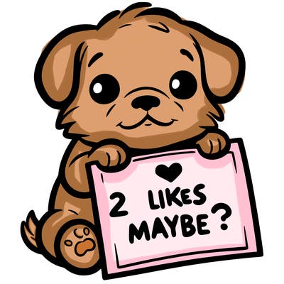 a puppy holding a sign that says 2 likes maybe?