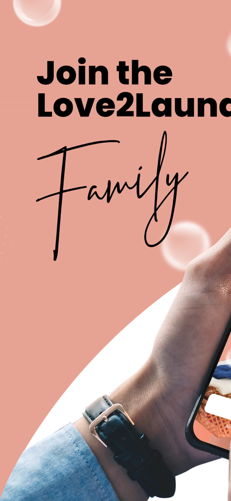 Love2Laundry: Pickup & Clean - A person holding a smartphone with the text Join the Love2Laundry Family on a peach background with bubbles