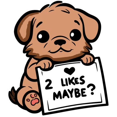 a puppy holding a sign that says 2 likes maybe?