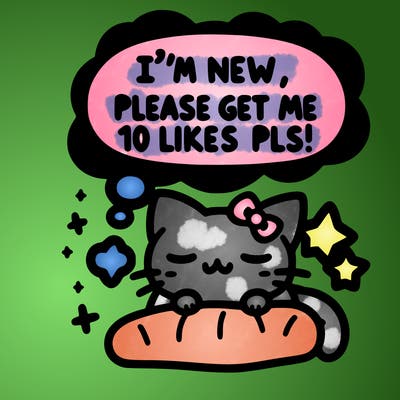 kitty taking a nap dream talking and saying "i'm new, please get me at least 10 likes pls!!"