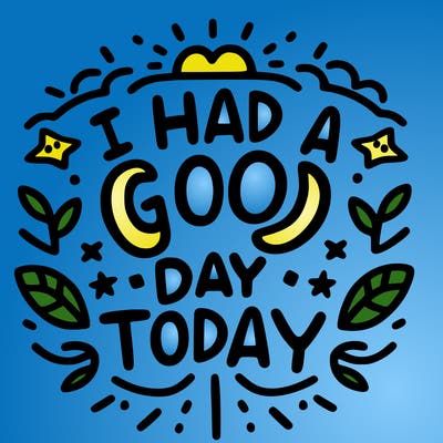 i have a good day today too