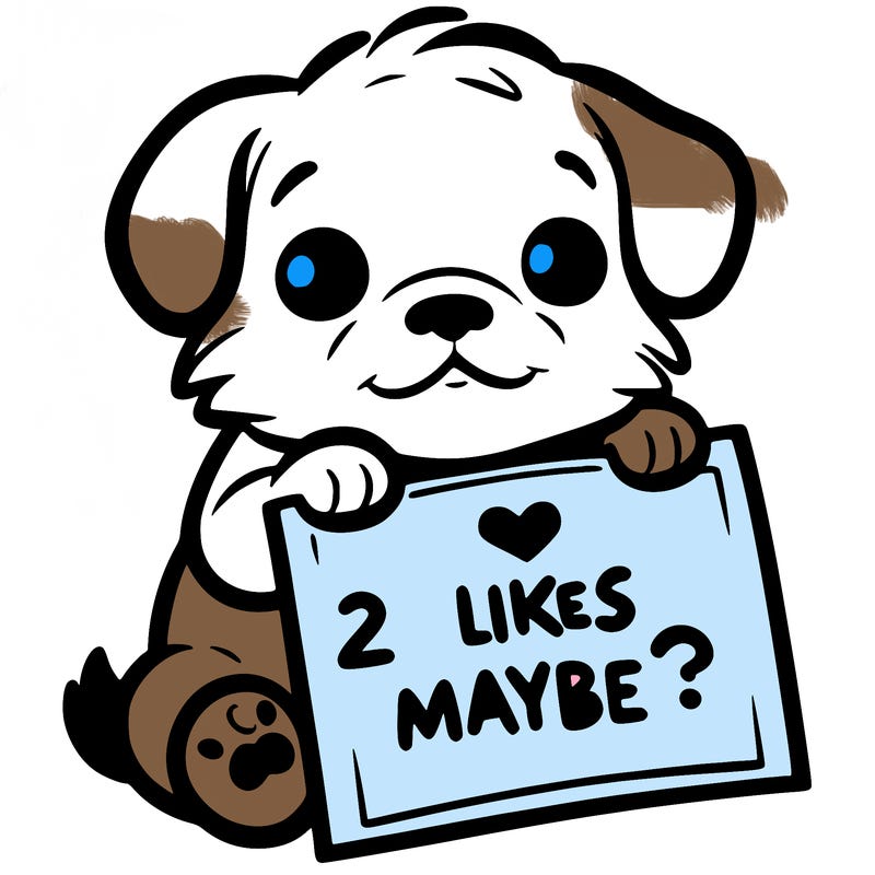 a puppy holding a sign that says 2 likes maybe?