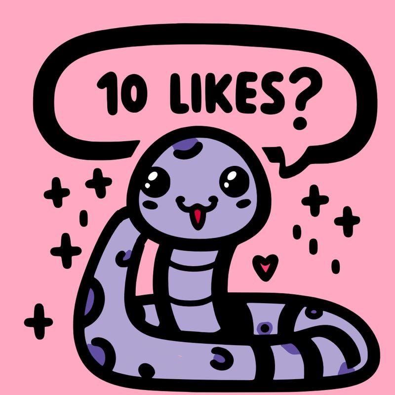 cute snake saying "10 likes?"