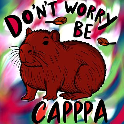 cappybara with words that say don't worry, be cappy