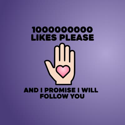 100000000000 likes please and i promise i will follow you