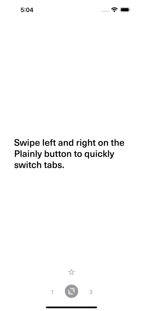 Plainly - Full Screen Browser - Screenshot of Plainly app showing instructions to swipe on the bottom button to switch between browser tabs.