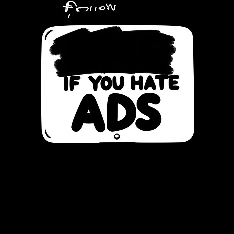 a sign that says like if you hate ads