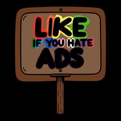 a sign that says like if you hate ads