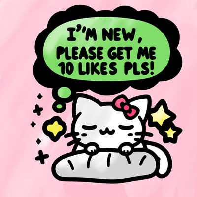 kitty taking a nap dream talking and saying "i'm new, please get me at least 10 likes pls!!"