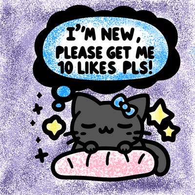 kitty taking a nap dream talking and saying "i'm new, please get me at least 10 likes pls!!"