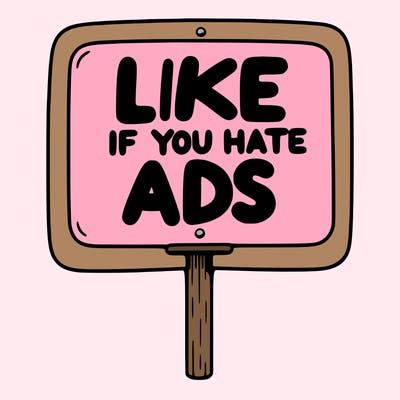 a sign that says like if you hate ads