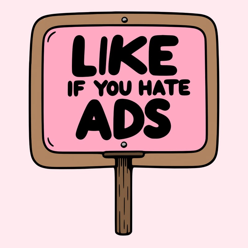 a sign that says like if you hate ads