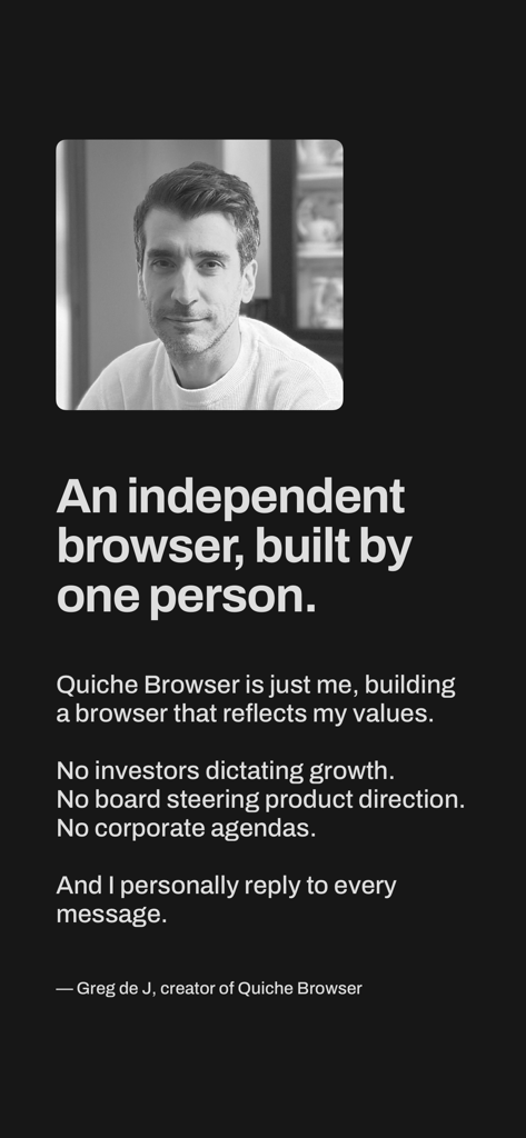 Quiche Browser - Portrait of Greg de J the creator of Quiche Browser with text explaining his independent and user funded philosophy