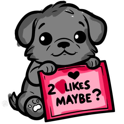a puppy holding a sign that says 2 likes maybe?