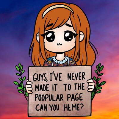 a girl holding up a sign that says, guys, i’ve never made it to the popular page, can you help me?