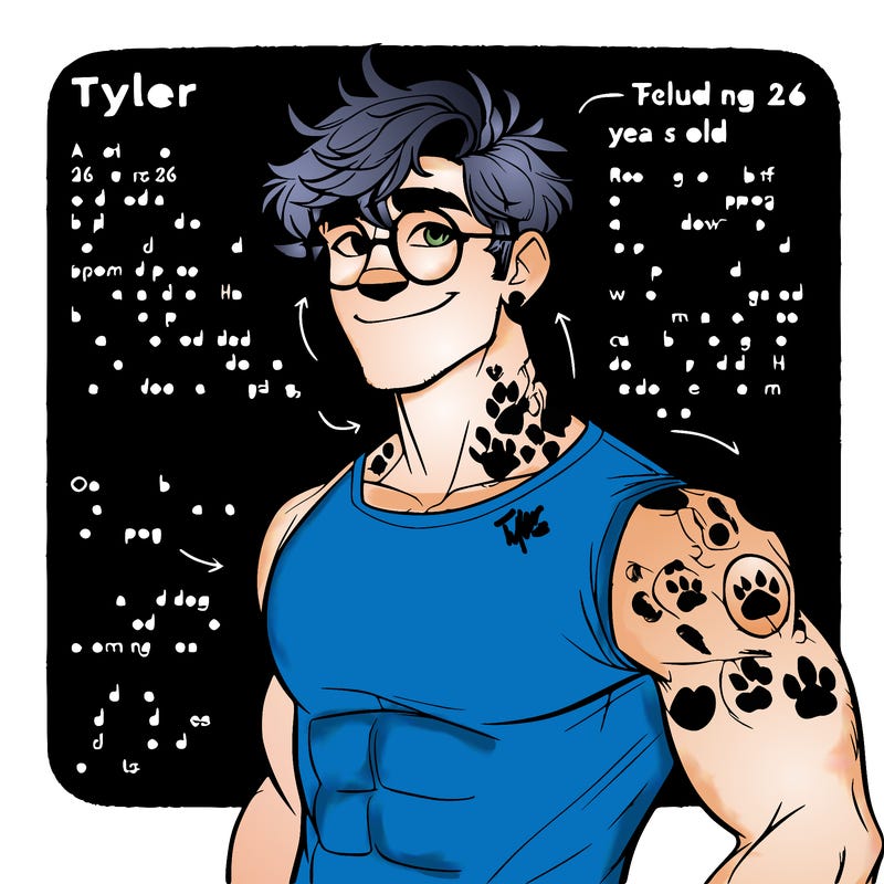 tyler from *love 4 a walk* has a youthful, laid-back look. at 26 years old, he’s buff with a strong, athletic build. he wears round glasses that give him an intellectual yet approachable vibe. his hair is thick and a bit long, styled in a messy, carefree way. tyler also has tattoos of dog paw prints on his neck, reflecting his love for dogs. his perfect, cute smile adds warmth to his appearance. he typically dresses in casual t-shirts, completing his relaxed, charming style.