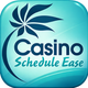 Casino Schedule Ease