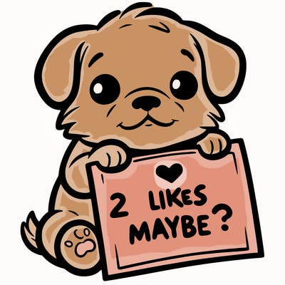 a puppy holding a sign that says 2 likes maybe?