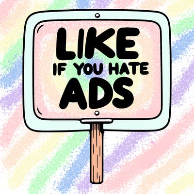 a sign that says like if you hate ads