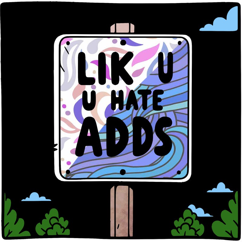 sign that says like if u hate adds
