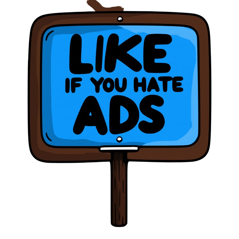 a sign that says like if you hate ads