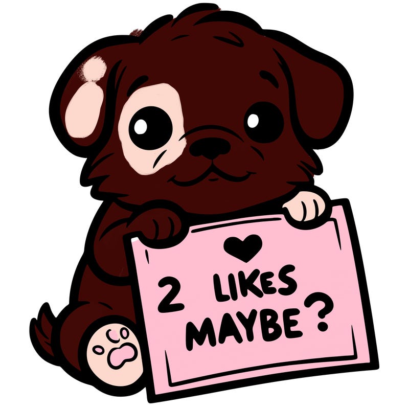 a puppy holding a sign that says 2 likes maybe?