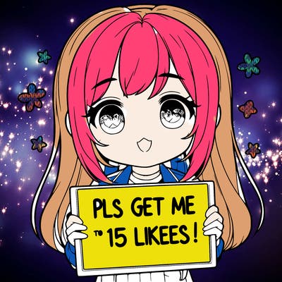 realistic girl holding up a sign that says “pls get me to 15 likes!”
