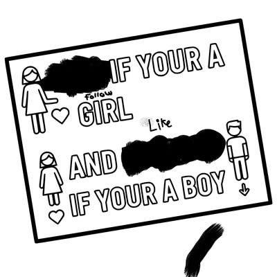 like if your a girl and follow if your a boy