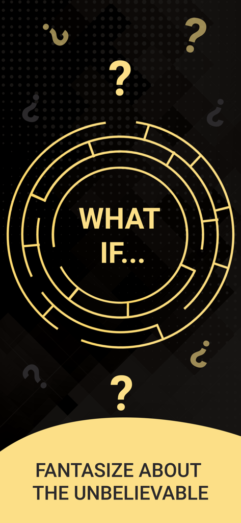 What if..? - Intro screen of the What if app featuring a golden maze logo and the slogan Fantasize about the unbelievable