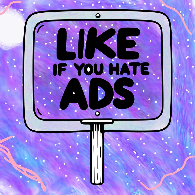 a sign that says like if you hate ads
