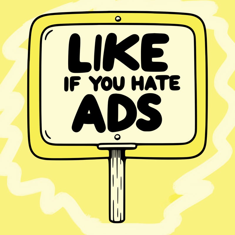 a sign that says like if you hate ads