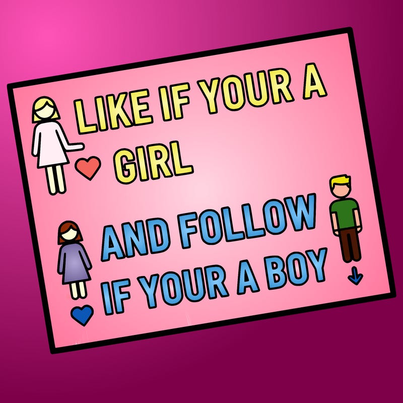 like if your a girl and follow if your a boy