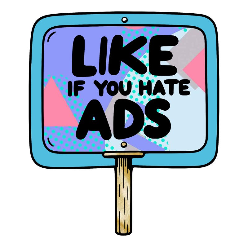 a sign that says like if you hate ads
