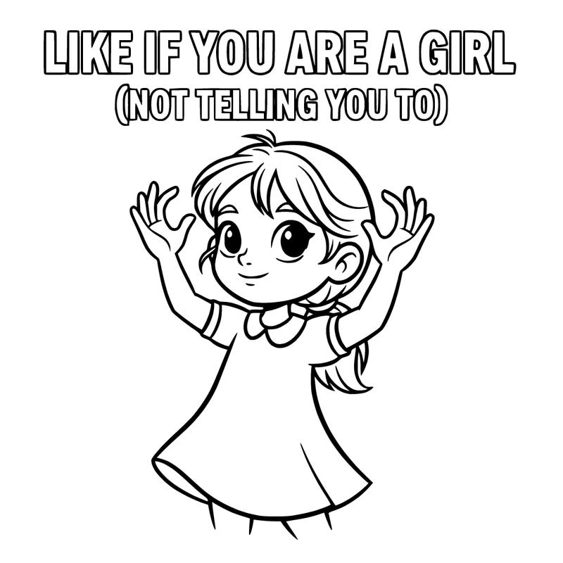 like if you are a girl with also parentheses not telling  you to