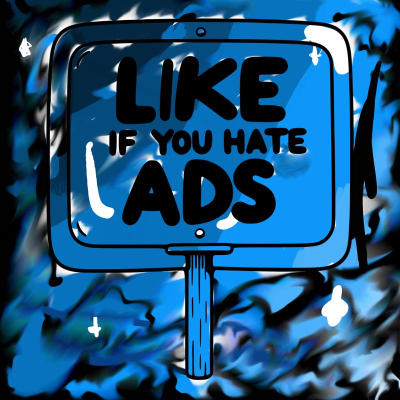a sign that says like if you hate ads