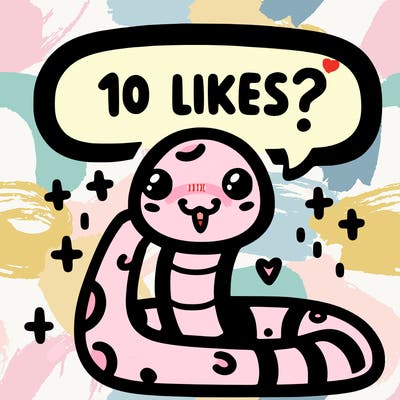 cute snake saying "10 likes?"