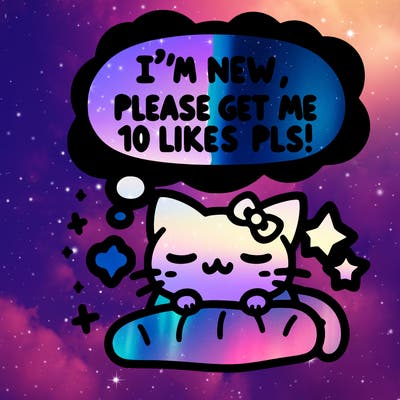 kitty taking a nap dream talking and saying "i'm new, please get me at least 10 likes pls!!"