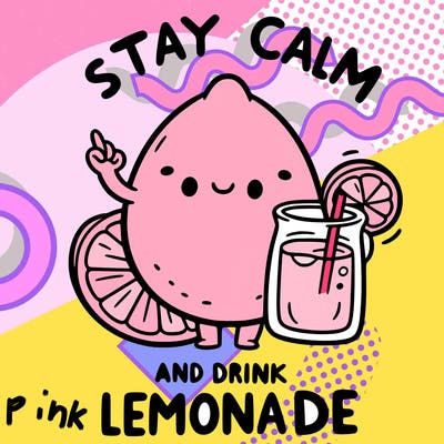 stay calm and drink lemonade