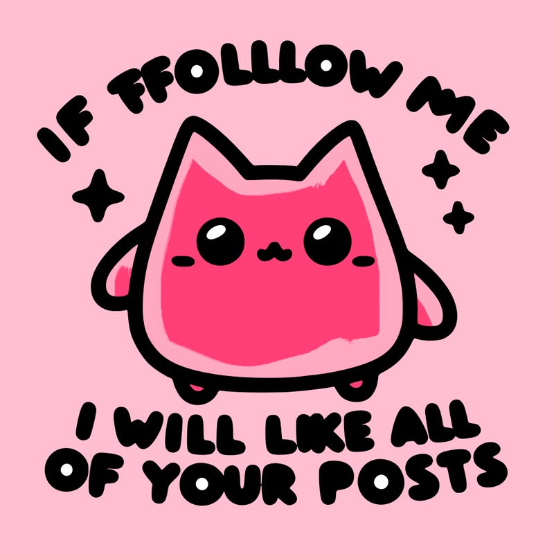 if you follow me i will like all of your posts