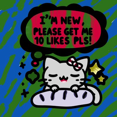 kitty taking a nap dream talking and saying "i'm new, please get me at least 10 likes pls!!"